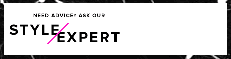 Need Advice? Ask Our Style Expert
