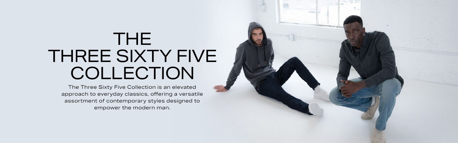 The Three Sixty Five Collection is an elevated approach to everyday classics, offering a versatile assortment of contemporary styles designed to empower the modern man. SHOP THE COLLECTION